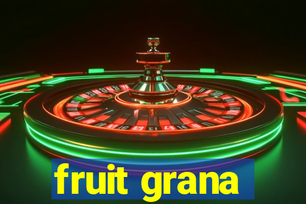 fruit grana